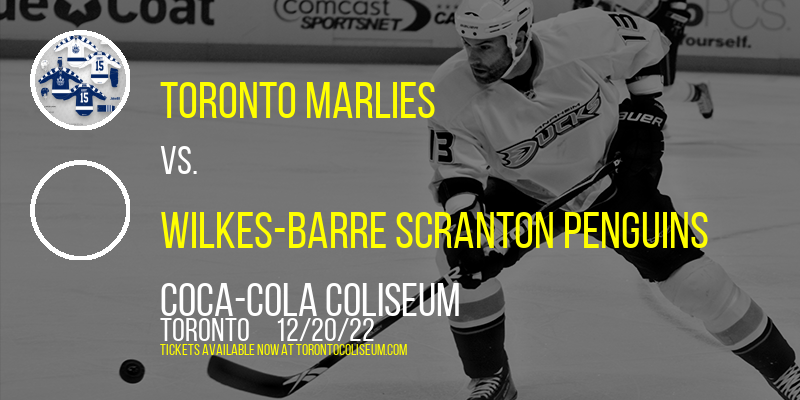 Toronto Marlies vs. Wilkes-Barre Scranton Penguins at Coca-Cola Coliseum