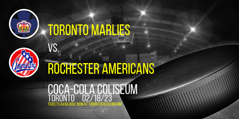 Toronto Marlies vs. Rochester Americans at Coca-Cola Coliseum