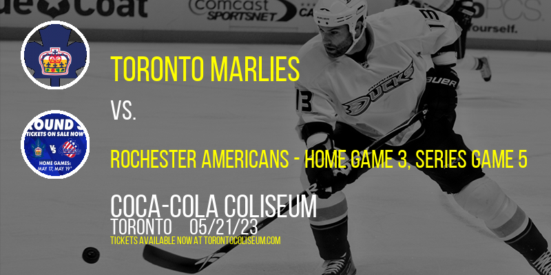 AHL North Division Finals: Toronto Marlies vs. Rochester Americans, Series Game 5 [CANCELLED] at Coca-Cola Coliseum