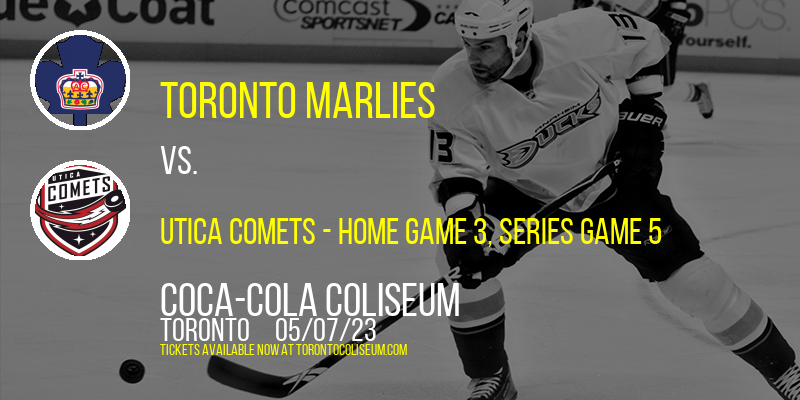 AHL North Division Semifinals: Toronto Marlies vs. Utica Comets, Series Game 5 [CANCELLED] at Coca-Cola Coliseum