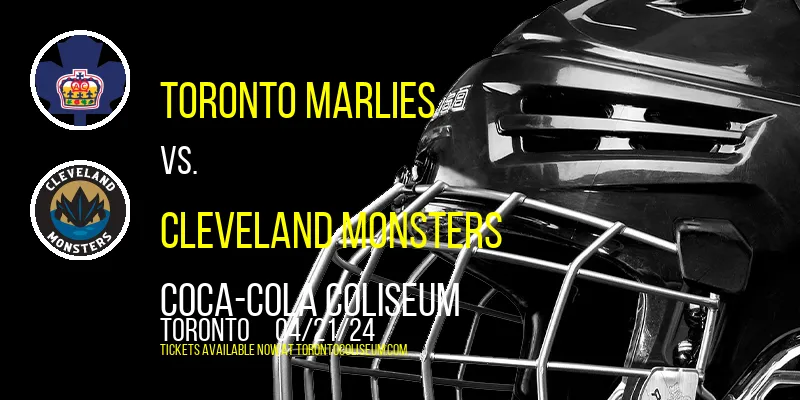 Toronto Marlies vs. Cleveland Monsters at Coca-Cola Coliseum