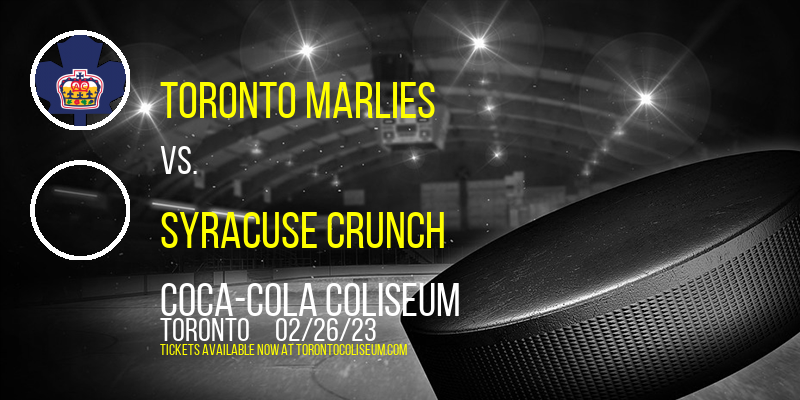 Toronto Marlies vs. Syracuse Crunch at Coca-Cola Coliseum