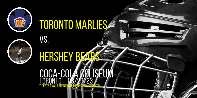 Toronto Marlies vs. Hershey Bears at Coca-Cola Coliseum