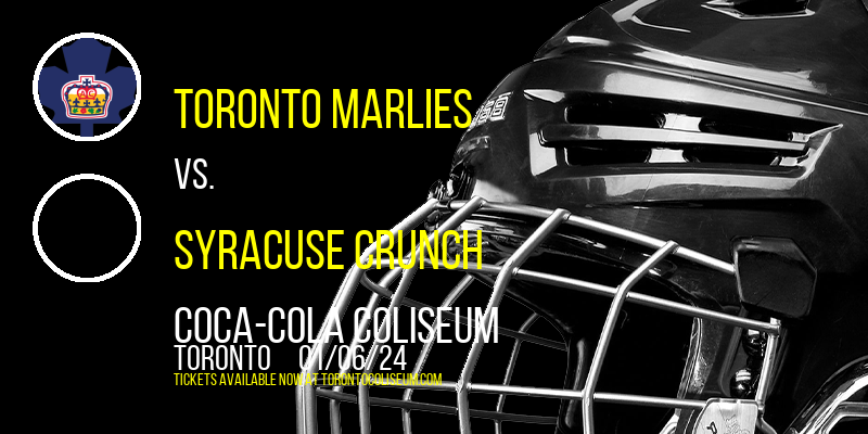 Toronto Marlies vs. Syracuse Crunch at Coca-Cola Coliseum