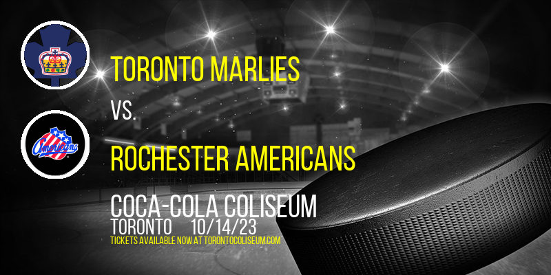 Toronto Marlies vs. Rochester Americans at Coca-Cola Coliseum