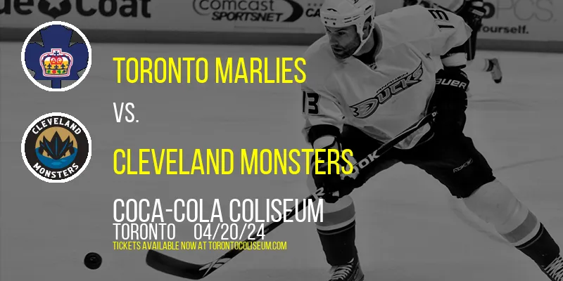 Toronto Marlies vs. Cleveland Monsters at Coca-Cola Coliseum